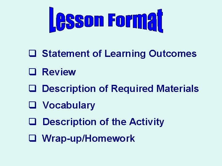 q Statement of Learning Outcomes q Review q Description of Required Materials q Vocabulary