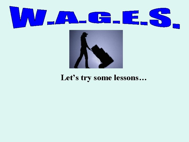 Let’s try some lessons… 