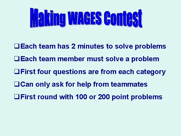 q. Each team has 2 minutes to solve problems q. Each team member must