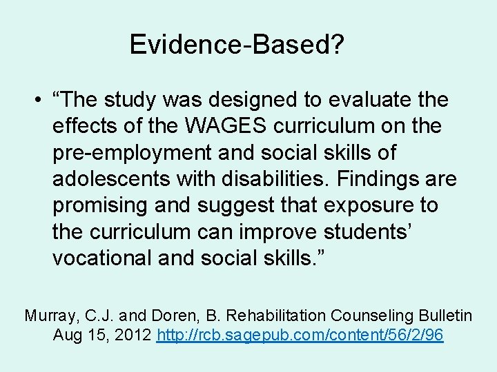 Evidence-Based? • “The study was designed to evaluate the effects of the WAGES curriculum