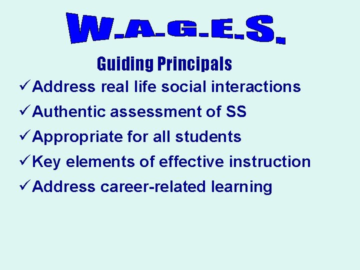 Guiding Principals ü Address real life social interactions ü Authentic assessment of SS ü