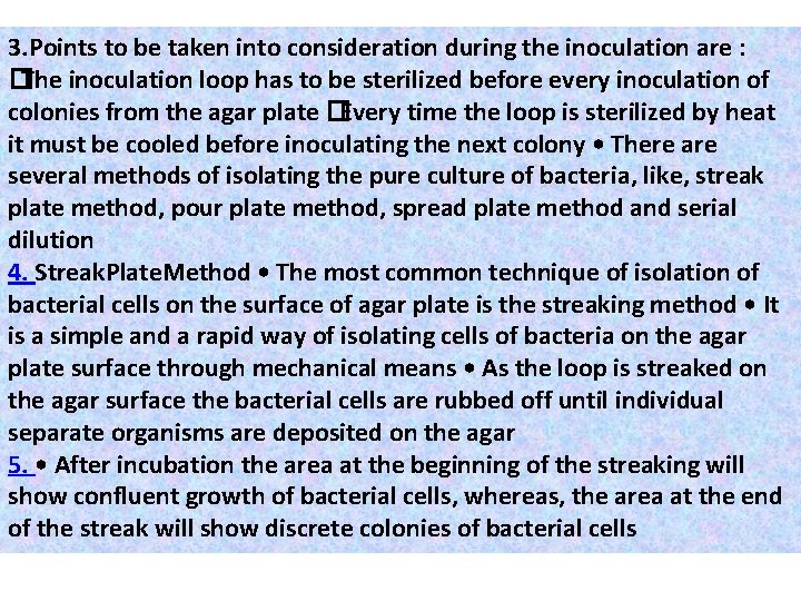 3. Points to be taken into consideration during the inoculation are : �The inoculation