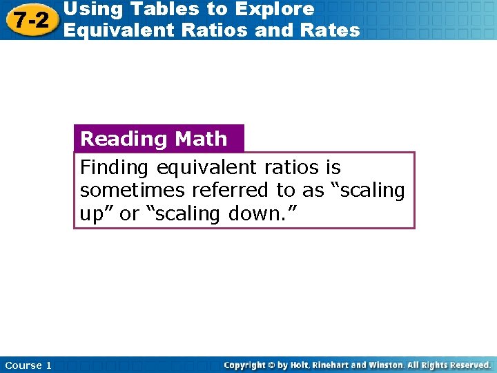 Using Tables to Explore 7 -2 Equivalent Ratios and Rates Reading Math Finding equivalent