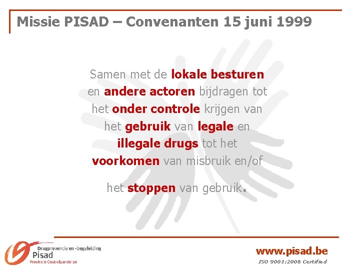 Missie PISAD – Convenanten 15 juni 1999 Samen met de lokale besturen en andere