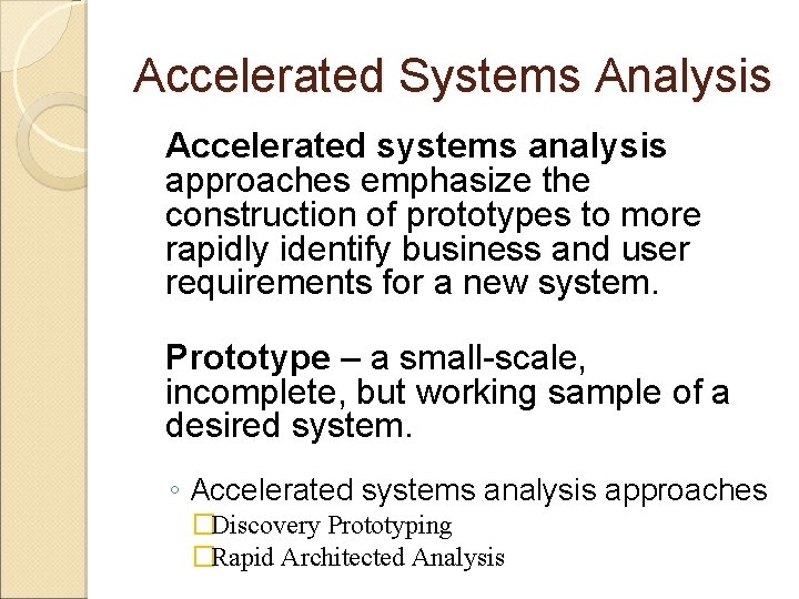 Accelerated Systems Analysis Accelerated systems analysis approaches emphasize the construction of prototypes to more