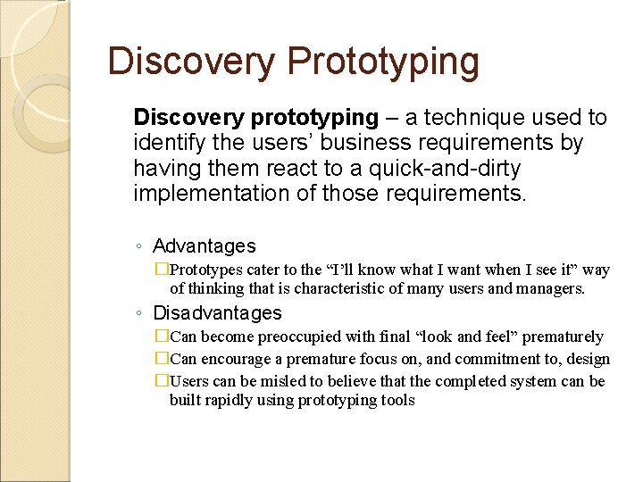 Discovery Prototyping Discovery prototyping – a technique used to identify the users’ business requirements