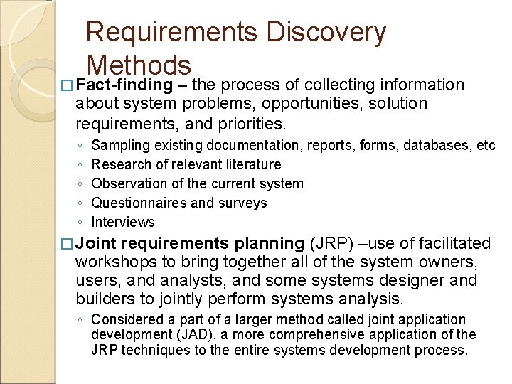Requirements Discovery Methods � Fact-finding – the process of collecting information about system problems,