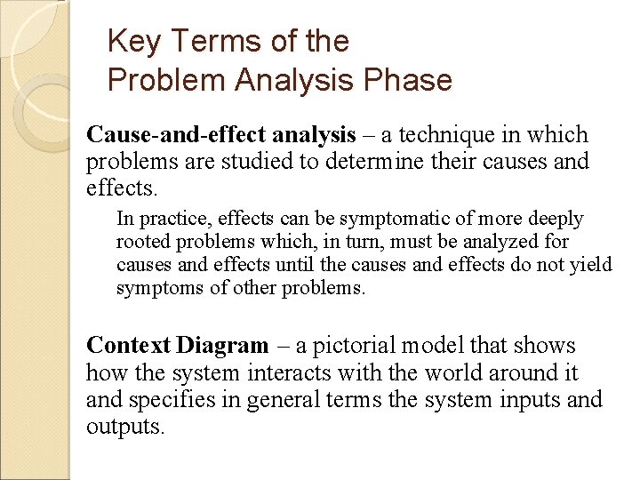 Key Terms of the Problem Analysis Phase Cause-and-effect analysis – a technique in which