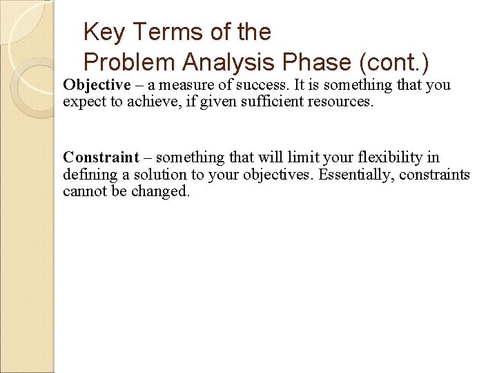 Key Terms of the Problem Analysis Phase (cont. ) Objective – a measure of