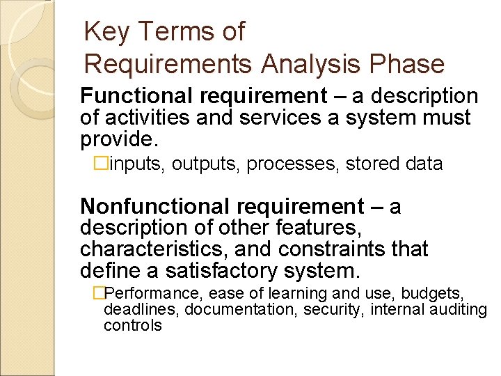 Key Terms of Requirements Analysis Phase Functional requirement – a description of activities and