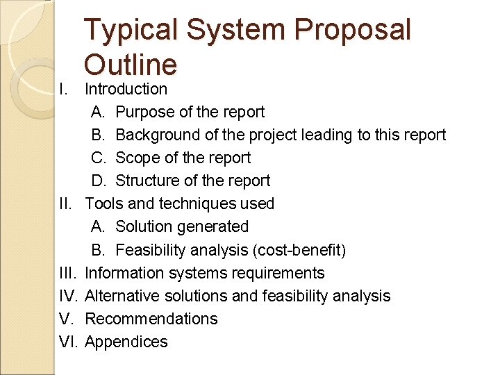 Typical System Proposal Outline I. Introduction A. Purpose of the report B. Background of