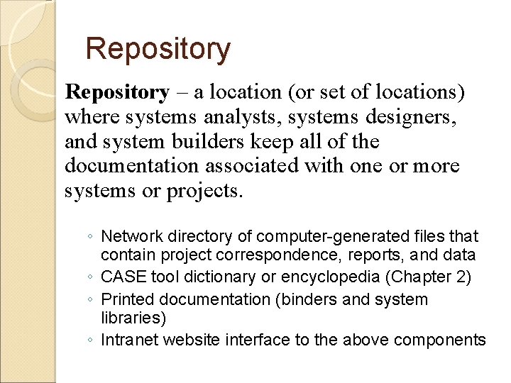 Repository – a location (or set of locations) where systems analysts, systems designers, and