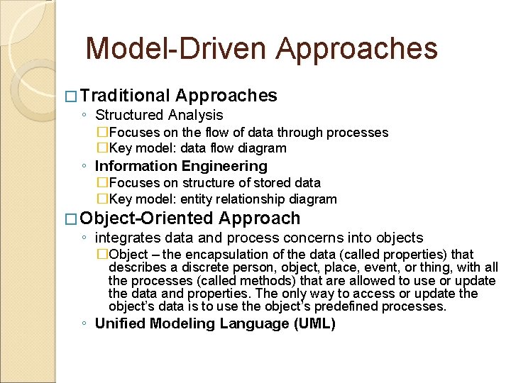 Model-Driven Approaches � Traditional Approaches ◦ Structured Analysis �Focuses on the flow of data