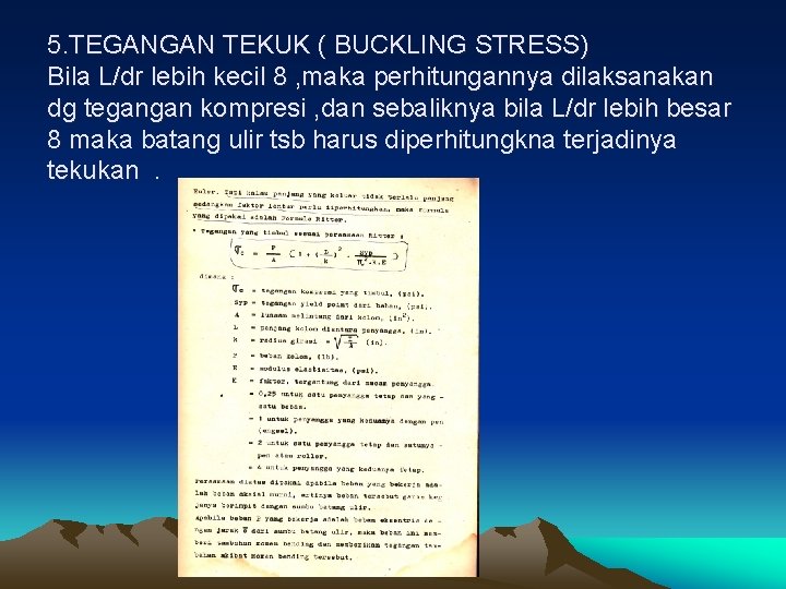 5. TEGANGAN TEKUK ( BUCKLING STRESS) Bila L/dr lebih kecil 8 , maka perhitungannya