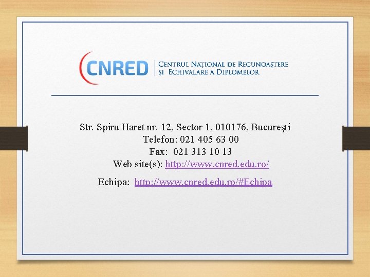 Str. Spiru Haret nr. 12, Sector 1, 010176, Bucureşti Telefon: 021 405 63 00