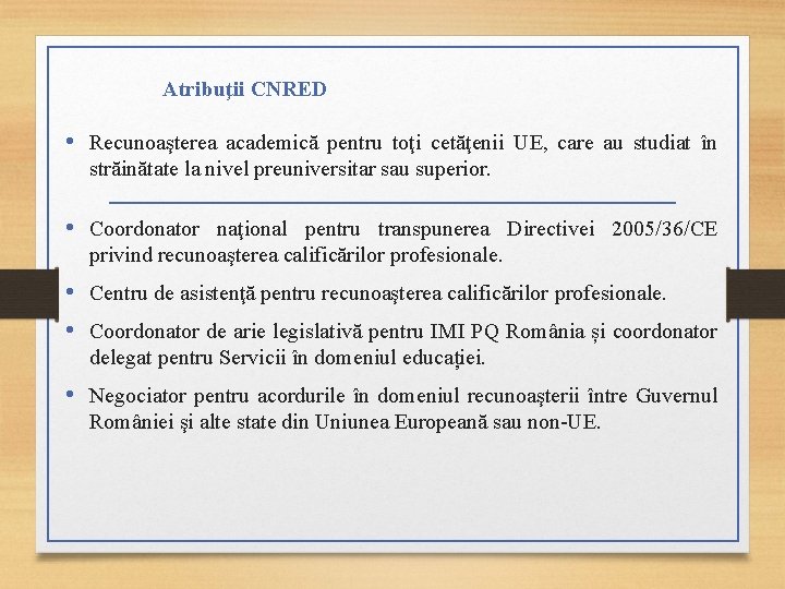 Atribuţii CNRED • Recunoaşterea academică pentru toţi cetăţenii UE, care au studiat în străinătate