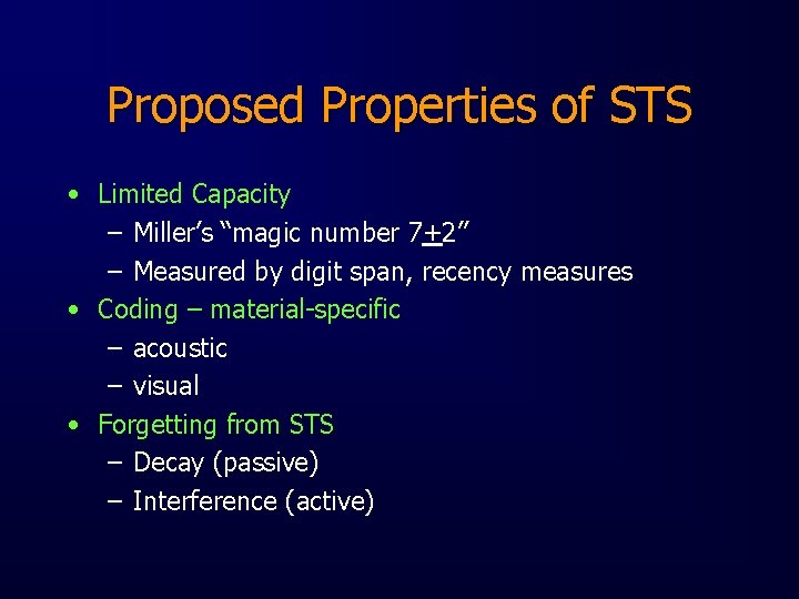 Proposed Properties of STS • Limited Capacity – Miller’s “magic number 7+2” – Measured