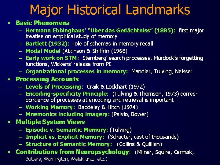 Major Historical Landmarks • Basic Phenomena – Hermann Ebbinghaus’ “Uber das Gedächtniss” (1885): first
