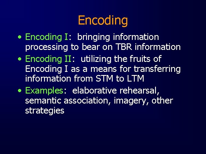 Encoding • Encoding I: bringing information processing to bear on TBR information • Encoding