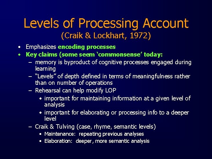 Levels of Processing Account (Craik & Lockhart, 1972) • Emphasizes encoding processes • Key
