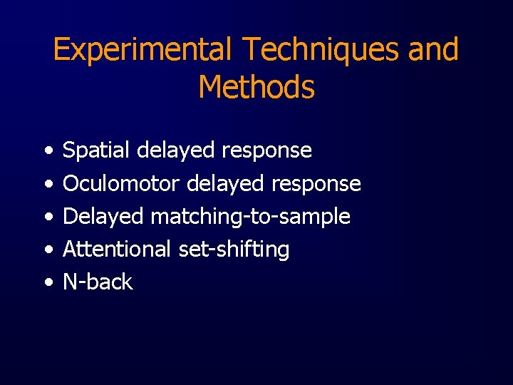 Experimental Techniques and Methods • • • Spatial delayed response Oculomotor delayed response Delayed