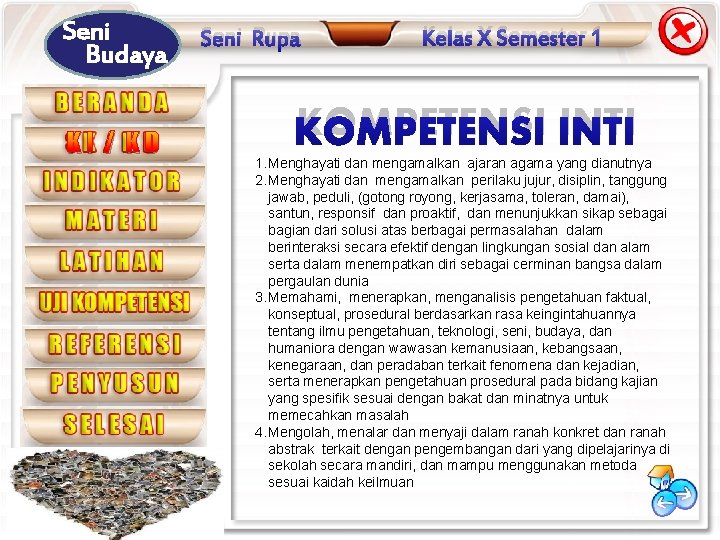 Seni Budaya KI / KD Seni Rupa Kelas X Semester 1 KOMPETENSI INTI 1.