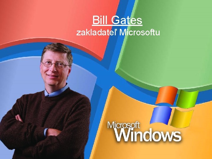 Bill Gates zakladateľ Microsoftu 