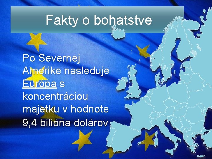 Fakty o bohatstve Po Severnej Amerike nasleduje Európa s koncentráciou majetku v hodnote 9,