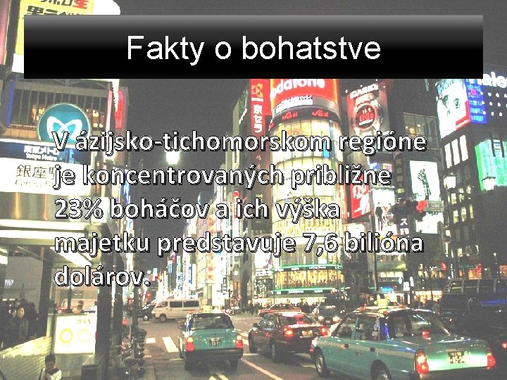 Fakty o bohatstve V ázijsko-tichomorskom regióne je koncentrovaných približne 23% boháčov a ich výška