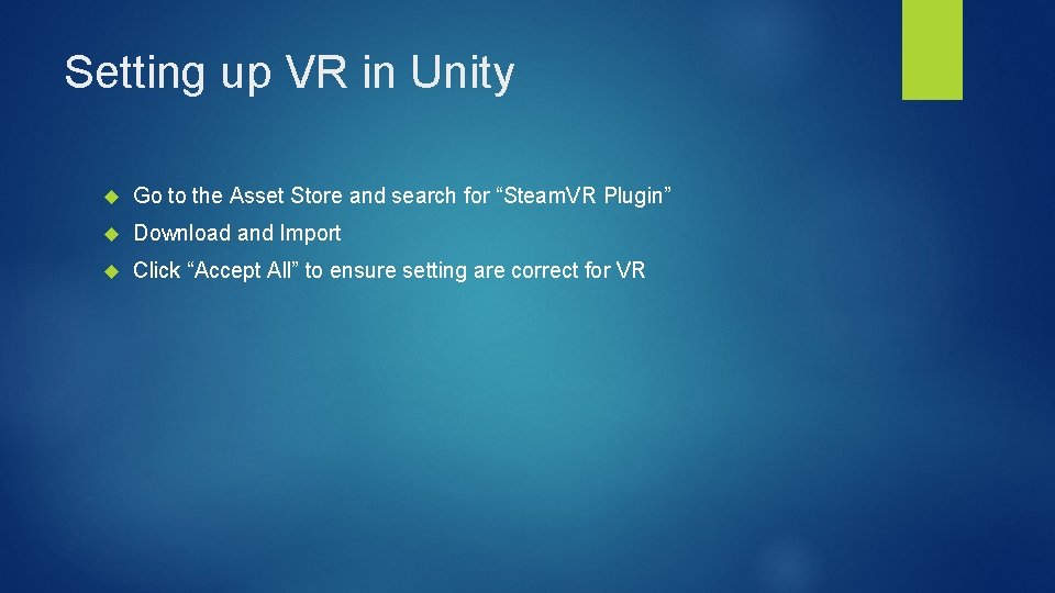 Setting up VR in Unity Go to the Asset Store and search for “Steam.