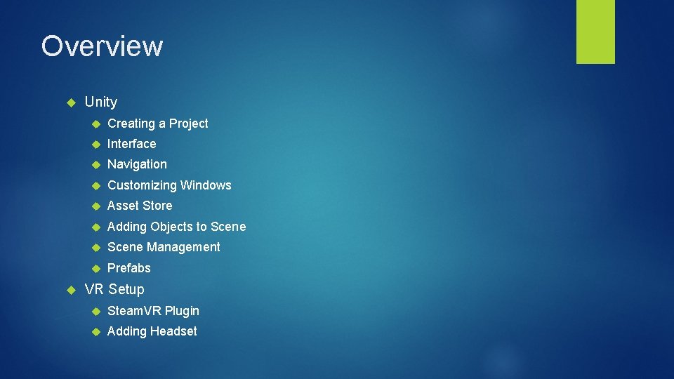 Overview Unity Creating a Project Interface Navigation Customizing Windows Asset Store Adding Objects to