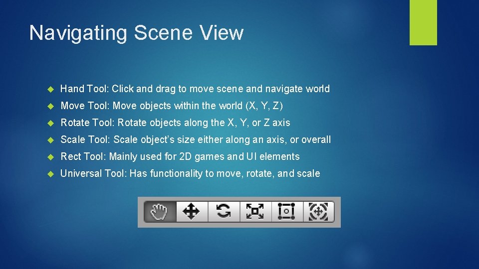 Navigating Scene View Hand Tool: Click and drag to move scene and navigate world