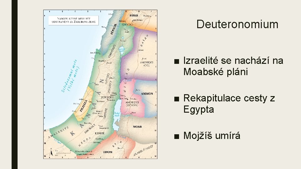 Deuteronomium ■ Izraelité se nachází na Moabské pláni ■ Rekapitulace cesty z Egypta ■