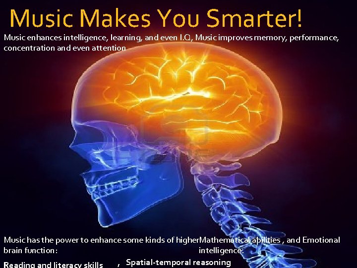  Music Makes You Smarter! Music enhances intelligence, learning, and even I. Q, Music