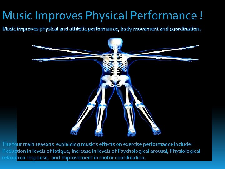 Music Improves Physical Performance ! Music improves physical and athletic performance, body movement and