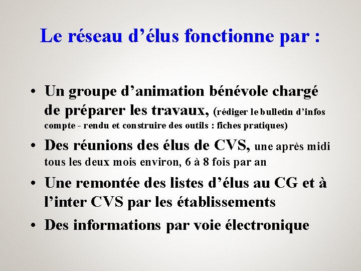 Le réseau d’élus fonctionne par : • Un groupe d’animation bénévole chargé de préparer