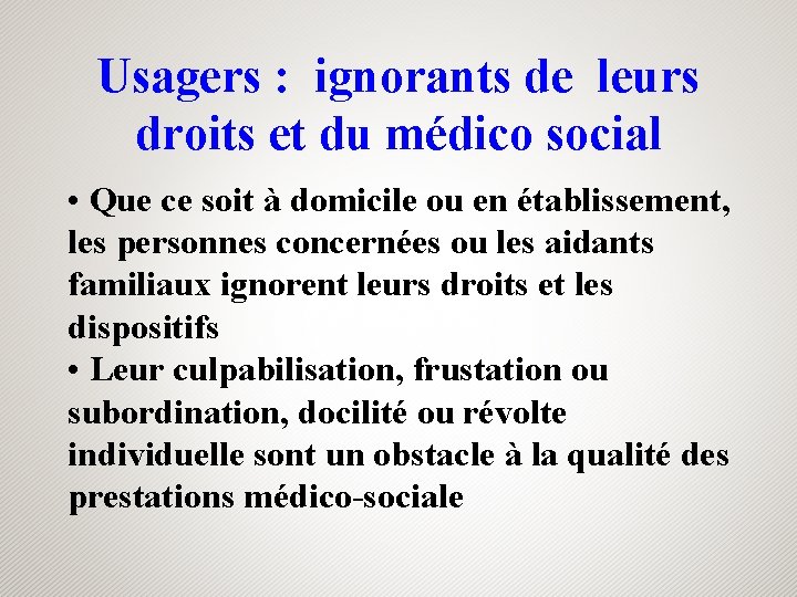 Usagers : ignorants de leurs droits et du médico social • Que ce soit