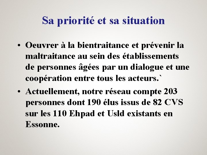 Sa priorité et sa situation • Oeuvrer à la bientraitance et prévenir la maltraitance