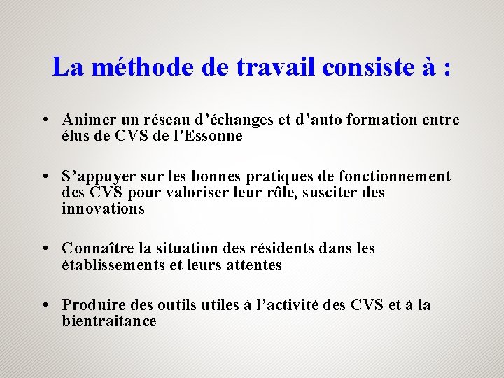 La méthode de travail consiste à : • Animer un réseau d’échanges et d’auto