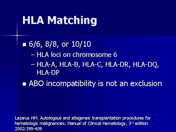 HLA Matching n 6/6, 8/8, or 10/10 – HLA loci on chromosome 6 –