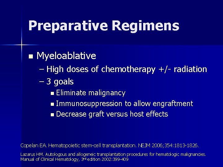 Preparative Regimens n Myeloablative – High doses of chemotherapy +/- radiation – 3 goals