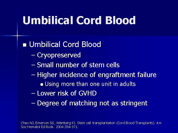 Umbilical Cord Blood n Umbilical Cord Blood – Cryopreserved – Small number of stem