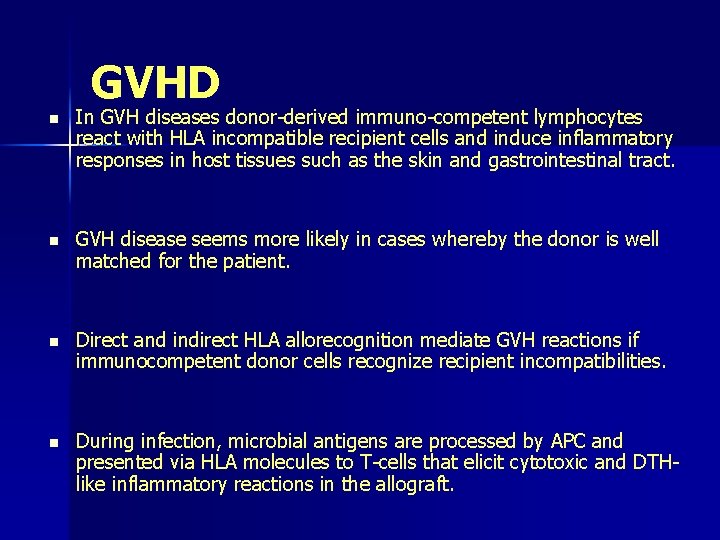 GVHD n In GVH diseases donor-derived immuno-competent lymphocytes react with HLA incompatible recipient cells