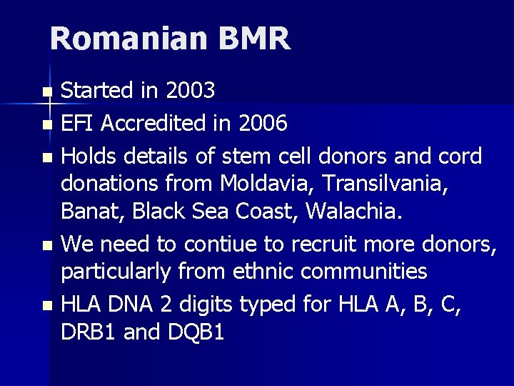 Romanian BMR Started in 2003 n EFI Accredited in 2006 n Holds details of