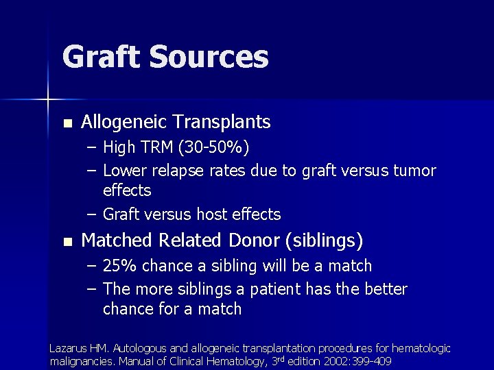 Graft Sources n Allogeneic Transplants – High TRM (30 -50%) – Lower relapse rates
