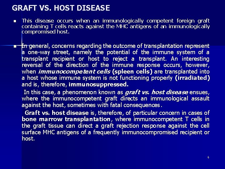 GRAFT VS. HOST DISEASE n This disease occurs when an immunologically competent foreign graft