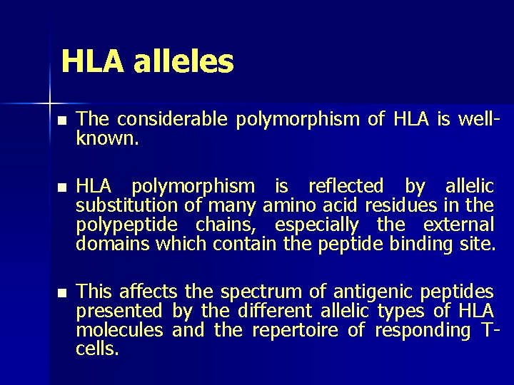 HLA alleles n The considerable polymorphism of HLA is wellknown. n HLA polymorphism is