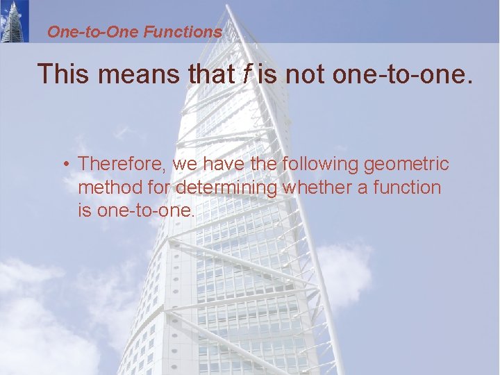 One-to-One Functions This means that f is not one-to-one. • Therefore, we have the