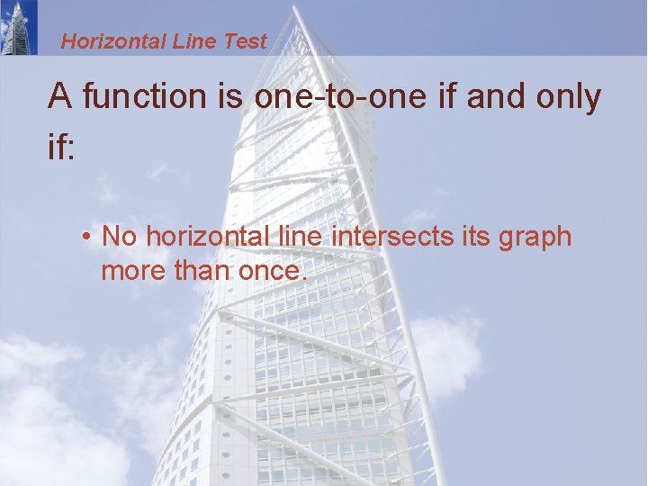 Horizontal Line Test A function is one-to-one if and only if: • No horizontal