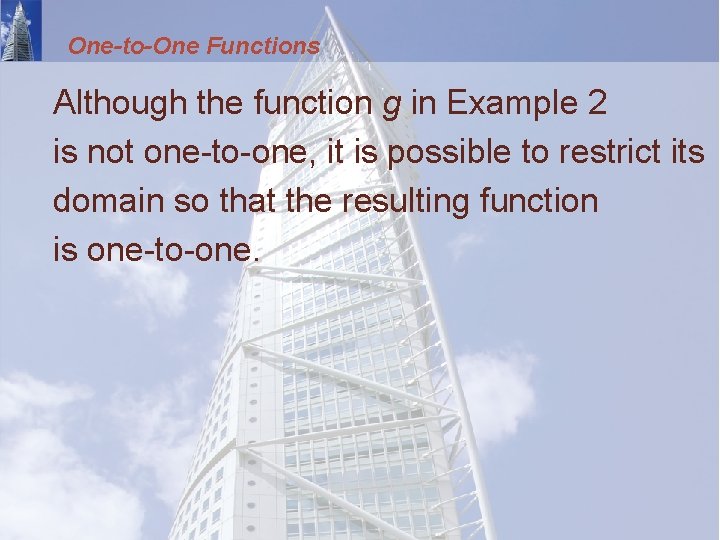 One-to-One Functions Although the function g in Example 2 is not one-to-one, it is
